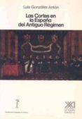 las cortes en la españa del antiguo regimen-luis gonzalez anton-9788432306921 las cortes en la españa del antiguo regimen-luis gonzalez anton-9788432306921