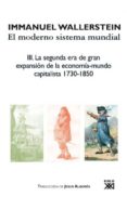 el moderno sistema mundial: iii. la segunda era de gran expansio n de la economia-mundo capitalista 1730-1850-immanuel wallerstein-9788432314421 el moderno sistema mundial: iii. la segunda era de gran expansio n de la economia-mundo capitalista 1730-1850-immanuel wallerstein-9788432314421