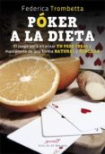 poker a la dieta: el juego para alcanzar tu peso ideal y mantenerlo de una forma natural y sencilla-federica trombetta-9788433029621 poker a la dieta: el juego para alcanzar tu peso ideal y mantenerlo de una forma natural y sencilla-federica trombetta-9788433029621