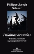 palabras armadas: entender y combatir la propaganda terrorista-philippe-joseph salazar-9788433964021 palabras armadas: entender y combatir la propaganda terrorista-philippe-joseph salazar-9788433964021