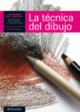 la tecnica de dibujo: cuaderno del artista. consejos, recursos y ejercicios-9788434237421 la tecnica de dibujo: cuaderno del artista. consejos, recursos y ejercicios-9788434237421