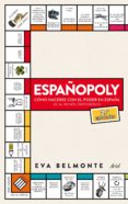 españopoly: como hacerse con el poder en españa o al menos intentarlo-eva belmonte-9788434419421 españopoly: como hacerse con el poder en españa o al menos intentarlo-eva belmonte-9788434419421