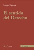 el sentido del derecho (4ªed)-manuel atienza-9788434432321 el sentido del derecho (4ªed)-manuel atienza-9788434432321
