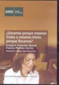 ¿lloramos porque estamos tristes ? o ¿estamos tristes porque llo ramos? (dvd)-enrique garcia fernandez-abascal-9788436252521 ¿lloramos porque estamos tristes ? o ¿estamos tristes porque llo ramos? (dvd)-enrique garcia fernandez-abascal-9788436252521