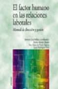 el factor humano en las relaciones laborales: manual de direccion y gestion-9788436813821 el factor humano en las relaciones laborales: manual de direccion y gestion-9788436813821