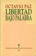 libertad bajo palabra-octavio paz-9788437503721 libertad bajo palabra-octavio paz-9788437503721