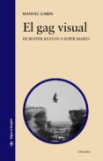 el gag visual: de buster keaton a super mario-manuel garin-9788437633121 el gag visual: de buster keaton a super mario-manuel garin-9788437633121