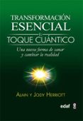 transformacion esencial: el toque cuantico: una nueva forma de sa nar y cambiar la realidad-alain herriott-9788441427921 transformacion esencial: el toque cuantico: una nueva forma de sa nar y cambiar la realidad-alain herriott-9788441427921