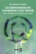la enfermedad de complacer a los demas-harriet b. braiker-9788441431621 la enfermedad de complacer a los demas-harriet b. braiker-9788441431621