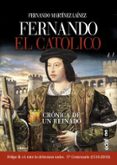 fernando el catolico: cronica de un reinado-fernando martinez lainez-9788441436121 fernando el catolico: cronica de un reinado-fernando martinez lainez-9788441436121