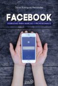 facebook: visibilidad para marcas y profesionales (social media)-oscar rodriguez fernandez-9788441538221 facebook: visibilidad para marcas y profesionales (social media)-oscar rodriguez fernandez-9788441538221