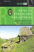 rutas de senderismo por asturias (destino): todos los itinerarios de la costa del interior y las vias verdes-francisco javier chao arana-9788444130521 rutas de senderismo por asturias (destino): todos los itinerarios de la costa del interior y las vias verdes-francisco javier chao arana-9788444130521
