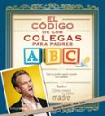 (pe) el codigo de los colegas para padres: que se puede esperar cuando eres sublime-barney stinson-matt kuhn-9788445002421 (pe) el codigo de los colegas para padres: que se puede esperar cuando eres sublime-barney stinson-matt kuhn-9788445002421