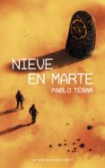 nieve en marte (premio minotauro 2017)-pablo tebar-9788445004821 nieve en marte (premio minotauro 2017)-pablo tebar-9788445004821