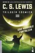 esa horrible fortaleza (trilogia cosmica iii)-c.s. lewis-9788445076521 esa horrible fortaleza (trilogia cosmica iii)-c.s. lewis-9788445076521