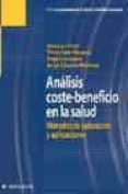 analisis coste-beneficio en la salud: metodos de valoracion y apl icaciones-9788445813621 analisis coste-beneficio en la salud: metodos de valoracion y apl icaciones-9788445813621