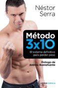 (pe) metodo 3x10. el metodo definitivo para perder peso-nestor serra-9788448068721 (pe) metodo 3x10. el metodo definitivo para perder peso-nestor serra-9788448068721