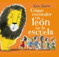 cómo esconder un león en la escuela-helen stephens-9788448850821 cómo esconder un león en la escuela-helen stephens-9788448850821