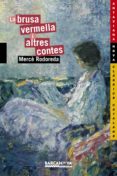 la brusa vermella i altres contes-merce rodoreda-9788448920821 la brusa vermella i altres contes-merce rodoreda-9788448920821