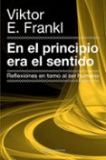 en el principio era el sentido-viktor e. frankl-9788449329821 en el principio era el sentido-viktor e. frankl-9788449329821