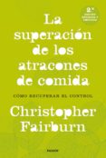 la superacion de los atracones de comida: como recuperar el control-christopher fairburn-9788449333521 la superacion de los atracones de comida: como recuperar el control-christopher fairburn-9788449333521