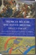 tecnicas belicas del mundo medieval (500 ac - 1500 dc): equipamie nto, tecnicas y tacticas de combate-9788466213721 tecnicas belicas del mundo medieval (500 ac - 1500 dc): equipamie nto, tecnicas y tacticas de combate-9788466213721