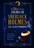 el libro de los enigmas de sherlock holmes: los casos perdidos-dr. john watson-9788466234221 el libro de los enigmas de sherlock holmes: los casos perdidos-dr. john watson-9788466234221
