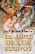 el oro de los sueños-jose maria merino-9788466312721 el oro de los sueños-jose maria merino-9788466312721
