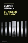 el viajero del siglo-andres neuman-9788466345521 el viajero del siglo-andres neuman-9788466345521