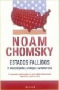 estados fallidos: el abuso de poder y el ataque a la democracia-noam chomsky-9788466631921 estados fallidos: el abuso de poder y el ataque a la democracia-noam chomsky-9788466631921