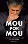 mou por mou: las grandes frases del entrenador que hara historia-9788466650021 mou por mou: las grandes frases del entrenador que hara historia-9788466650021