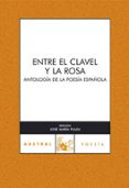 entre el clavel y la rosa : antologia de la poesia española-9788467025521 entre el clavel y la rosa : antologia de la poesia española-9788467025521