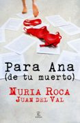 para ana (de tu muerto)-nuria roca-9788467036121 para ana (de tu muerto)-nuria roca-9788467036121