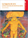 la laguna de oro y otras leyendas de america latina-jesus ballaz zabalza-9788468209821 la laguna de oro y otras leyendas de america latina-jesus ballaz zabalza-9788468209821