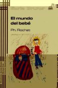 el mundo del bebe: el desarrollo en el niño-philippe rochat-9788471124821 el mundo del bebe: el desarrollo en el niño-philippe rochat-9788471124821