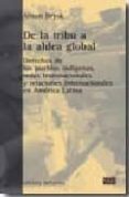 de la tribu a la aldea global: derechos de los pueblos indigenas redes transnacionales y relaciones internacionales en america latina-alison brysk-9788472904521 de la tribu a la aldea global: derechos de los pueblos indigenas redes transnacionales y relaciones internacionales en america latina-alison brysk-9788472904521