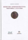 derecho administrativo: historia y futuro-sabino cassese-9788473513821 derecho administrativo: historia y futuro-sabino cassese-9788473513821