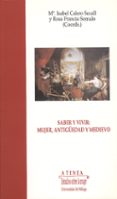 saber y vivir mujer, antigüedades y medievo-maria isabel calero secall-rosa francia somalo-9788474966121 saber y vivir mujer, antigüedades y medievo-maria isabel calero secall-rosa francia somalo-9788474966121
