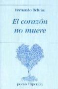 el corazon no muere-fernando beltran-9788475178721 el corazon no muere-fernando beltran-9788475178721