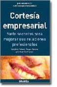 cortesia empresarial: siete secretos para mejorar sus relaciones profesionales-virginia esteve-reyes ferrer-esther rodriguez-9788475777221 cortesia empresarial: siete secretos para mejorar sus relaciones profesionales-virginia esteve-reyes ferrer-esther rodriguez-9788475777221