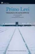 trilogia de auschwitz: si esto es un hombre / la tregua / los hun didos y los salvados-primo levi-9788476698921 trilogia de auschwitz: si esto es un hombre / la tregua / los hun didos y los salvados-primo levi-9788476698921