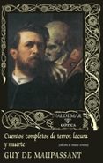 cuentos completos de terror, locura y muerte-guy de maupassant-9788477026921 cuentos completos de terror, locura y muerte-guy de maupassant-9788477026921