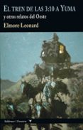 el tren de las 3:10 a yuma y otros relatos del oeste-elmore leonard-9788477028321 el tren de las 3:10 a yuma y otros relatos del oeste-elmore leonard-9788477028321