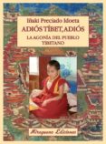 adios tibet, adios. la agonia del pueblo tibetano-iñaki preciado idoeta-9788478134021 adios tibet, adios. la agonia del pueblo tibetano-iñaki preciado idoeta-9788478134021