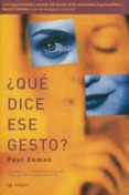 ¿que dice ese gesto?_descubre las emociones ocultas tras las expr esiones faciales-paul ekman-9788478712021 ¿que dice ese gesto?_descubre las emociones ocultas tras las expr esiones faciales-paul ekman-9788478712021