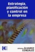estrategia, planificacion y control en la empresa-alfonso alvarez gonzalez-9788478978021 estrategia, planificacion y control en la empresa-alfonso alvarez gonzalez-9788478978021