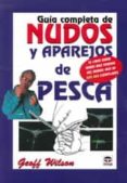 guia completa de nudos y aparejos de pesca (5ª ed)-geoff wilson-9788479024321 guia completa de nudos y aparejos de pesca (5ª ed)-geoff wilson-9788479024321