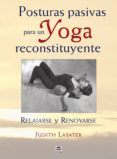 posturas pasivas para un yoga reconstituyente-judith lasater-9788479027421 posturas pasivas para un yoga reconstituyente-judith lasater-9788479027421