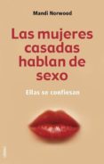 las mujeres casadas hablan de sexo: ellas se confiesan-mandi norwood-9788479535421 las mujeres casadas hablan de sexo: ellas se confiesan-mandi norwood-9788479535421