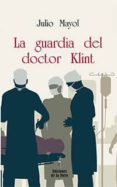 la guardia del doctor klint-julio mayol-9788479607821 la guardia del doctor klint-julio mayol-9788479607821
